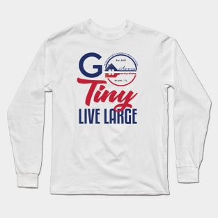 Go Tiny Live Large Long Sleeve T-Shirt